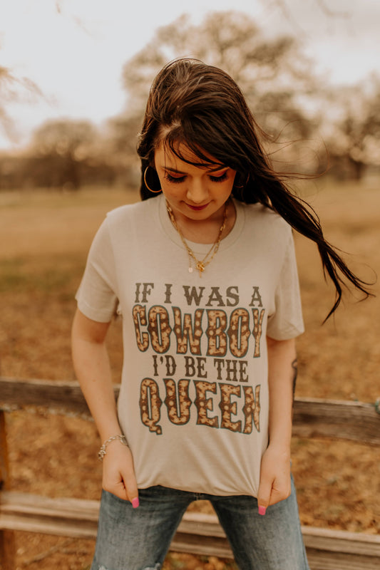 If I Was A Cowboy, I'd Be The Queen Graphic Tee