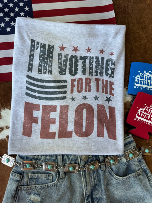 I'm Voting for the Felon Graphic TeeLight AshS