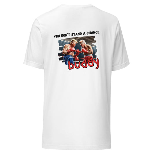 You Don't Stand a Chance Buddy Graphic Tee